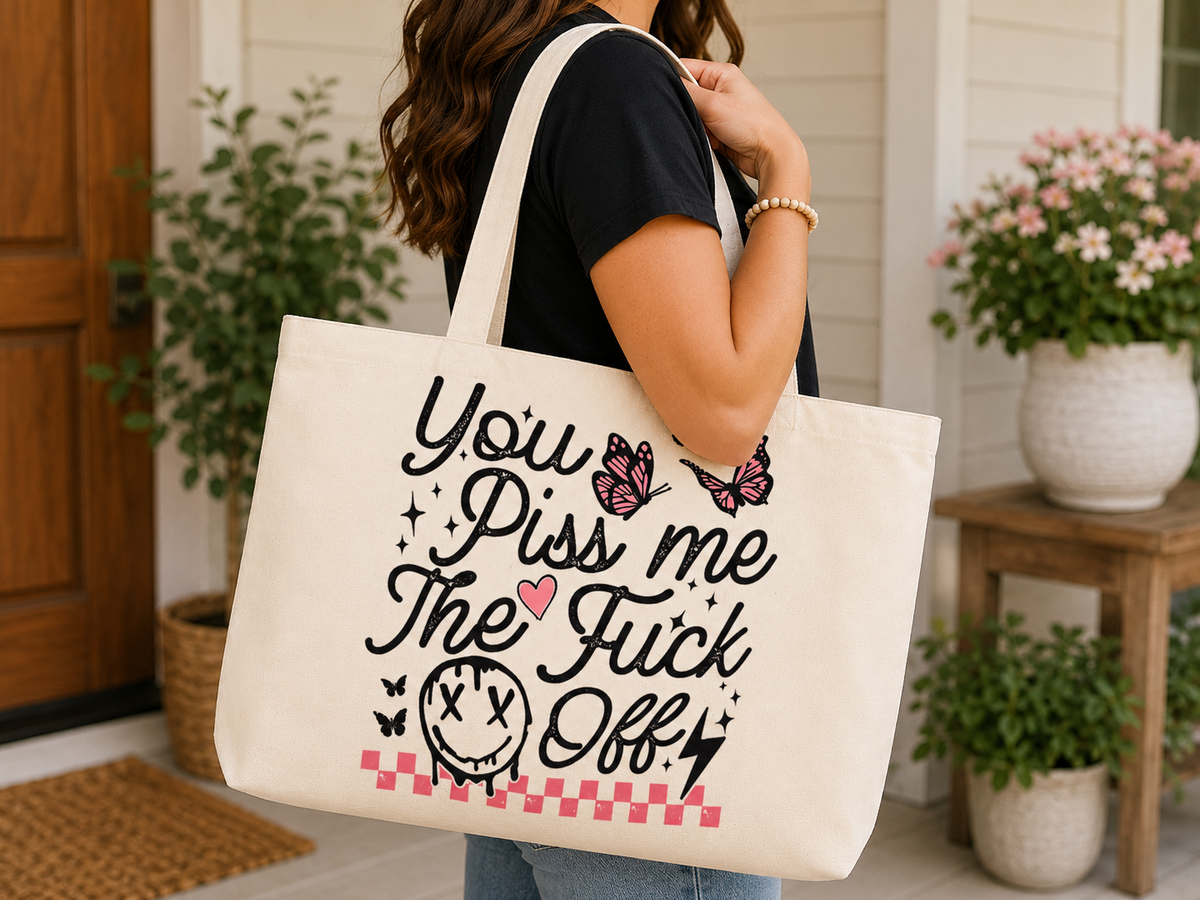 “You Piss Me The Fuck Off” – Funny Butterfly Tote Bag