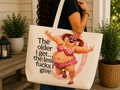 The Older I Get - Tote Bag