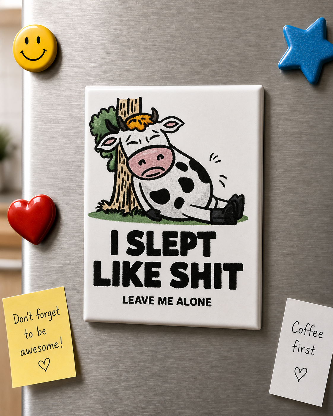 I Slept Like Shit – Leave Me Alone” Funny Cow Fridge Magnet