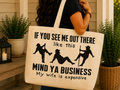 Mind Ya Business – Tote Bag