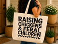 Raising Chickens & Feral Children - Tote Bag
