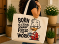 Born to sleep, forced to work - tote bag
