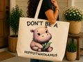 Don’t Be a Hippotwatamus – Funny Tote Bag